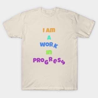 I´m a work in progress T-Shirt